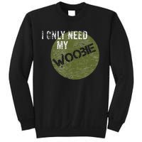 I Only Need My Woobie Military Veteran Humor Sweatshirt