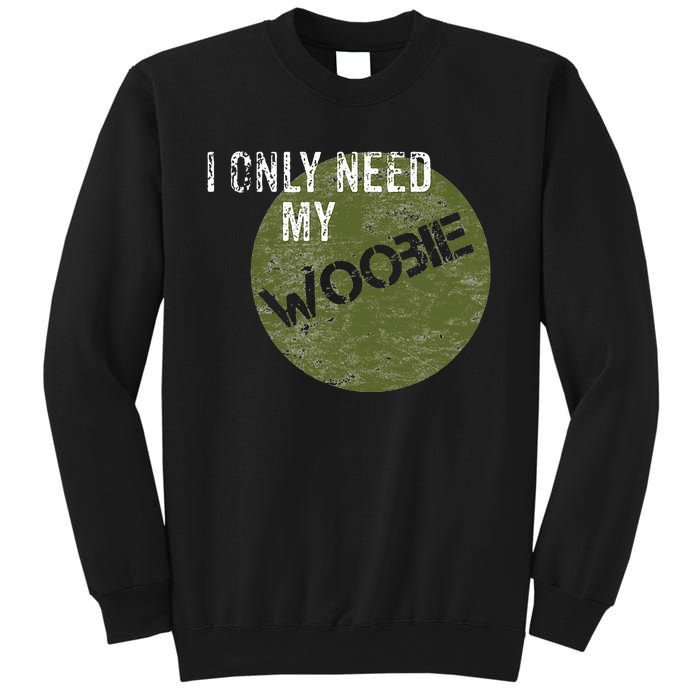 I Only Need My Woobie Military Veteran Humor Sweatshirt