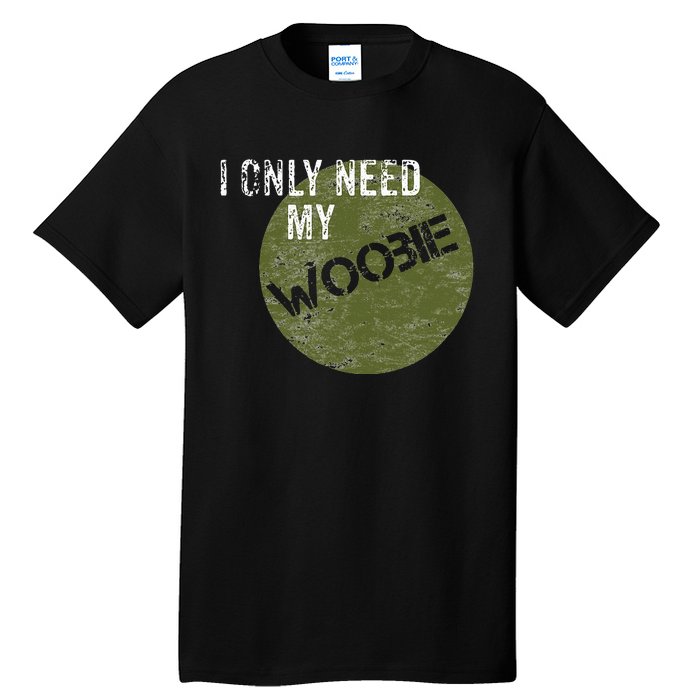 I Only Need My Woobie Military Veteran Humor Tall T-Shirt