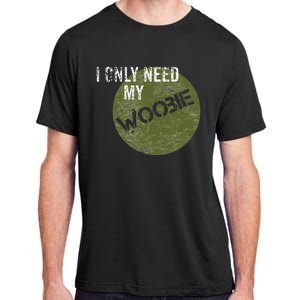 I Only Need My Woobie Military Veteran Humor Adult ChromaSoft Performance T-Shirt