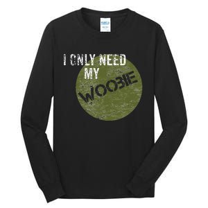 I Only Need My Woobie Military Veteran Humor Tall Long Sleeve T-Shirt