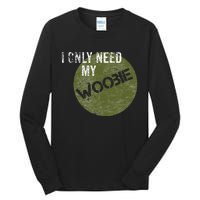 I Only Need My Woobie Military Veteran Humor Tall Long Sleeve T-Shirt