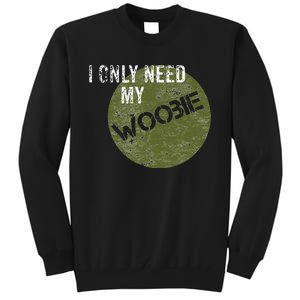 I Only Need My Woobie Military Veteran Humor Tall Sweatshirt