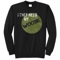 I Only Need My Woobie Military Veteran Humor Tall Sweatshirt