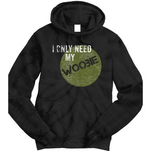 I Only Need My Woobie Military Veteran Humor Tie Dye Hoodie