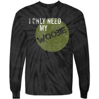 I Only Need My Woobie Military Veteran Humor Tie-Dye Long Sleeve Shirt