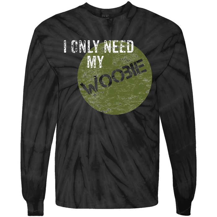 I Only Need My Woobie Military Veteran Humor Tie-Dye Long Sleeve Shirt