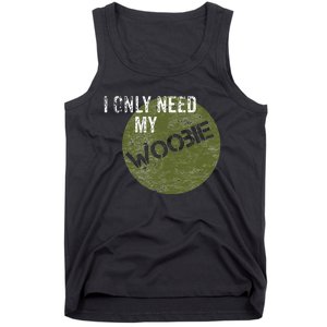 I Only Need My Woobie Military Veteran Humor Tank Top