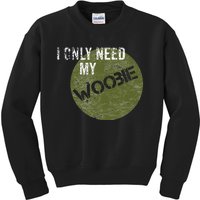 I Only Need My Woobie Military Veteran Humor Kids Sweatshirt