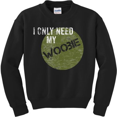 I Only Need My Woobie Military Veteran Humor Kids Sweatshirt