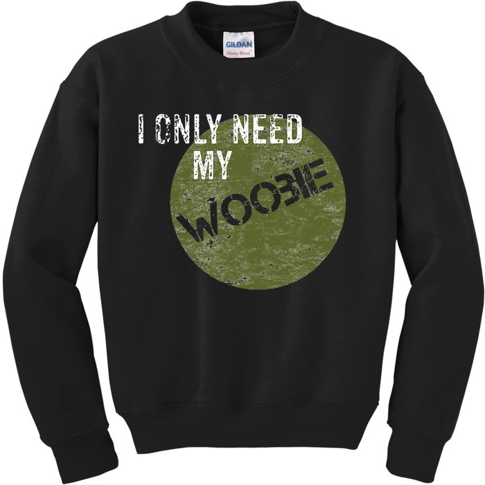 I Only Need My Woobie Military Veteran Humor Kids Sweatshirt