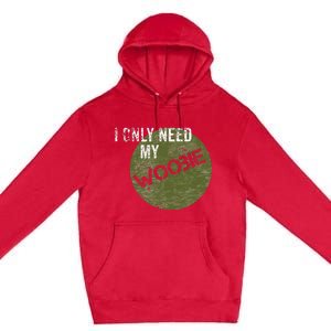 I Only Need My Woobie Military Veteran Humor Premium Pullover Hoodie