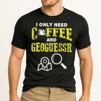 I Only Need Coffee And Geoguessr Gamer Performance Shirt