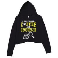 I Only Need Coffee And Geoguessr Gamer Crop Fleece Hoodie