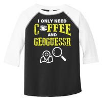 I Only Need Coffee And Geoguessr Gamer Toddler Fine Jersey T-Shirt