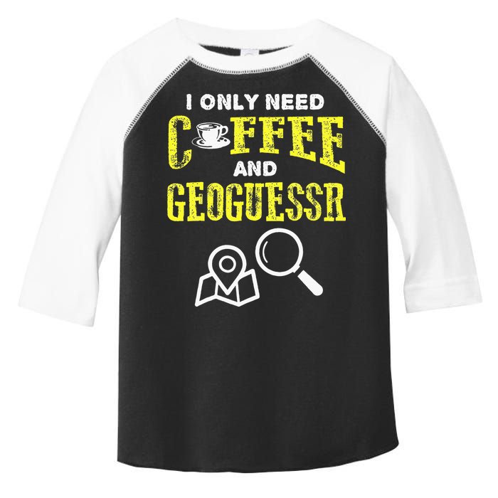 I Only Need Coffee And Geoguessr Gamer Toddler Fine Jersey T-Shirt