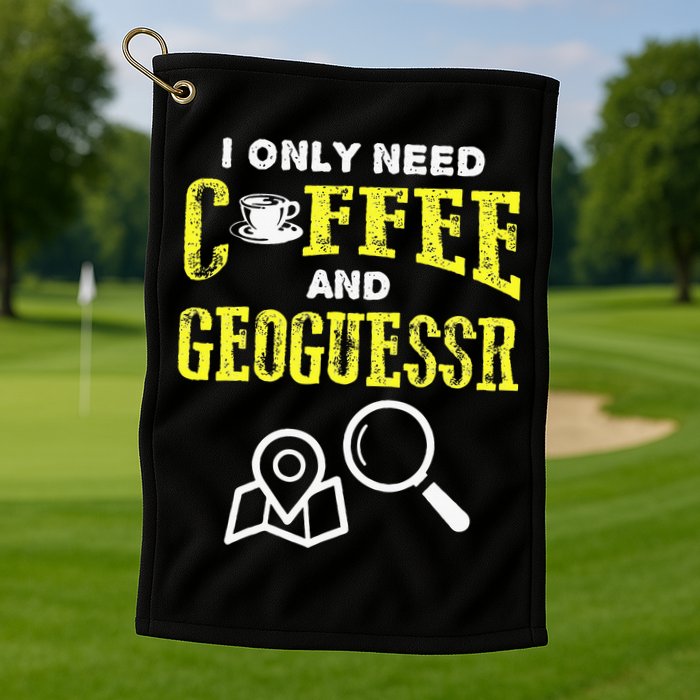 I Only Need Coffee And Geoguessr Gamer Golf Towel
