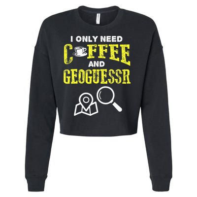 I Only Need Coffee And Geoguessr Gamer Cropped Pullover Crew