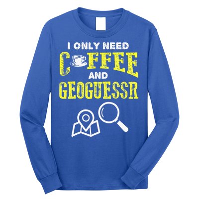 I Only Need Coffee And Geoguessr Gamer Long Sleeve Shirt