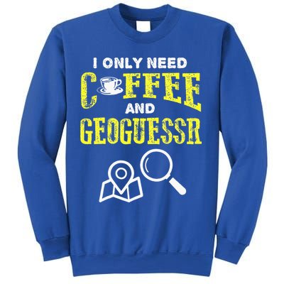 I Only Need Coffee And Geoguessr Gamer Sweatshirt