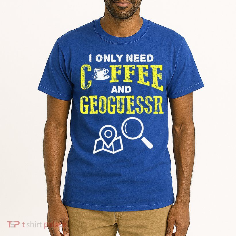 I Only Need Coffee And Geoguessr Gamer Tall T-Shirt