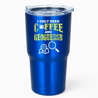 I Only Need Coffee And Geoguessr Gamer Tumbler