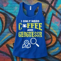 I Only Need Coffee And Geoguessr Gamer Womens Tank Top