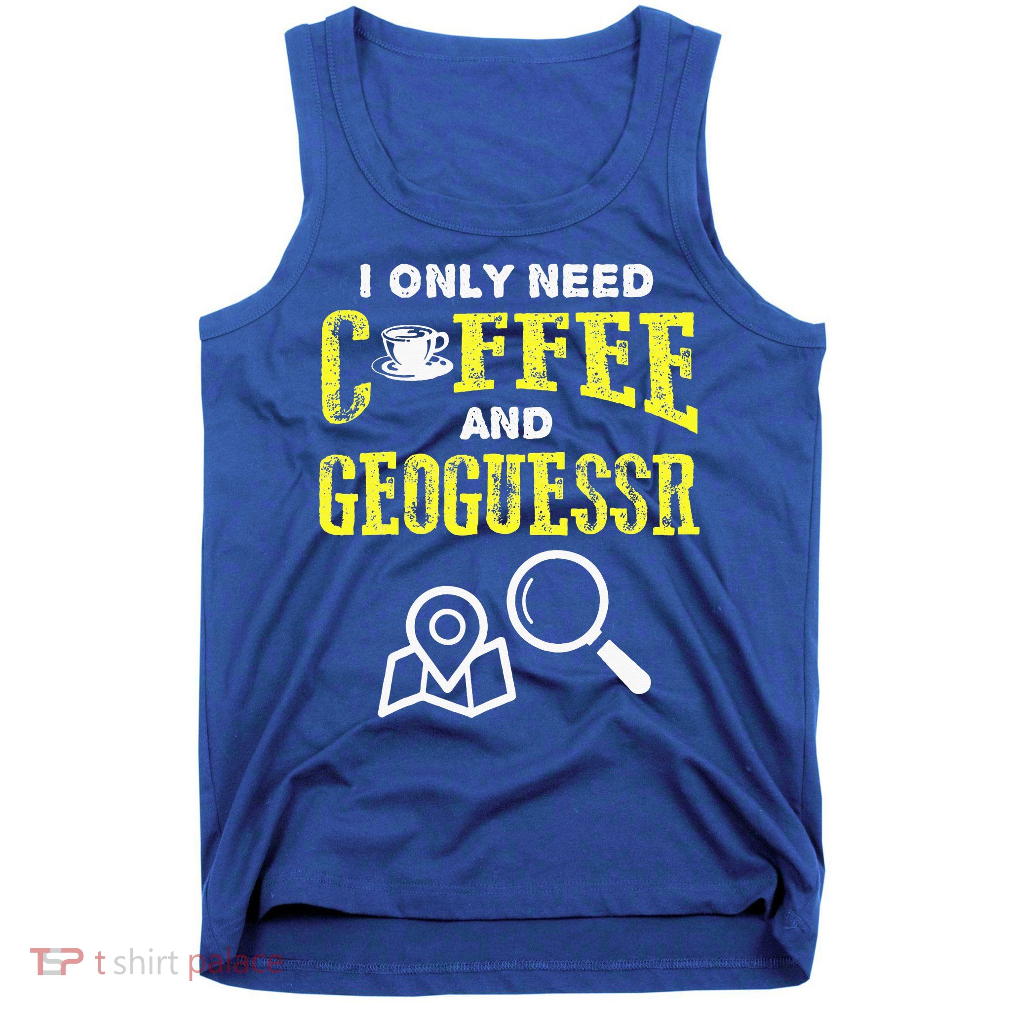 I Only Need Coffee And Geoguessr Gamer Tank Top