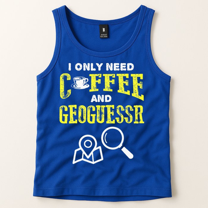 I Only Need Coffee And Geoguessr Gamer Tank Top