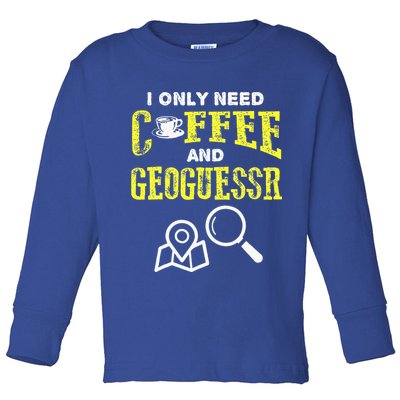 I Only Need Coffee And Geoguessr Gamer Toddler Long Sleeve Shirt