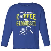 I Only Need Coffee And Geoguessr Gamer Toddler Long Sleeve Shirt