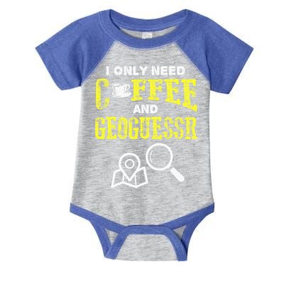 I Only Need Coffee And Geoguessr Gamer Infant Baby Jersey Bodysuit