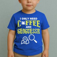 I Only Need Coffee And Geoguessr Gamer Toddler T-Shirt