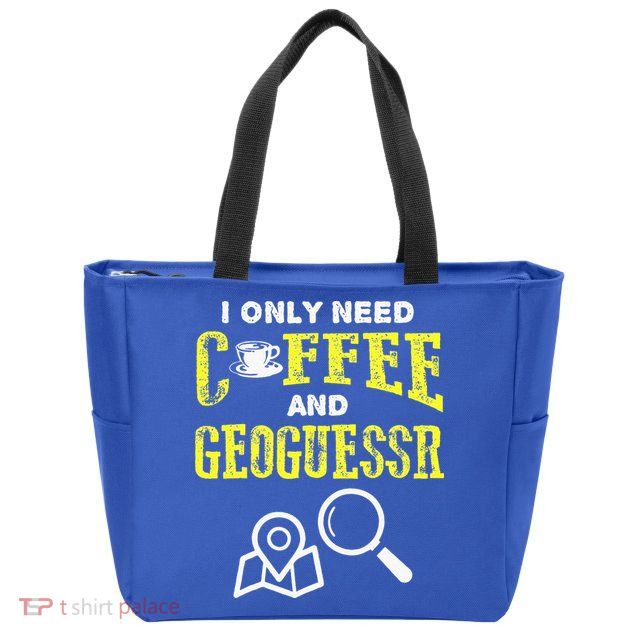 I Only Need Coffee And Geoguessr Gamer Zip Tote Bag