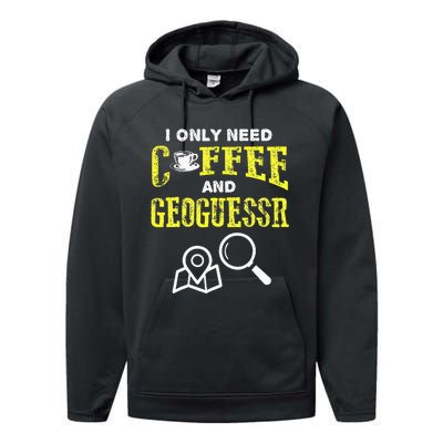 I Only Need Coffee And Geoguessr Performance Fleece Hoodie