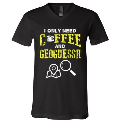 I Only Need Coffee And Geoguessr V-Neck T-Shirt