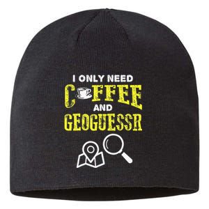 I Only Need Coffee And Geoguessr Sustainable Beanie