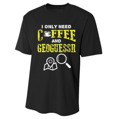 I Only Need Coffee And Geoguessr Performance Sprint T-Shirt