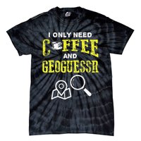 I Only Need Coffee And Geoguessr Tie-Dye T-Shirt