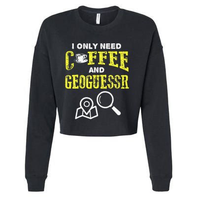 I Only Need Coffee And Geoguessr Cropped Pullover Crew