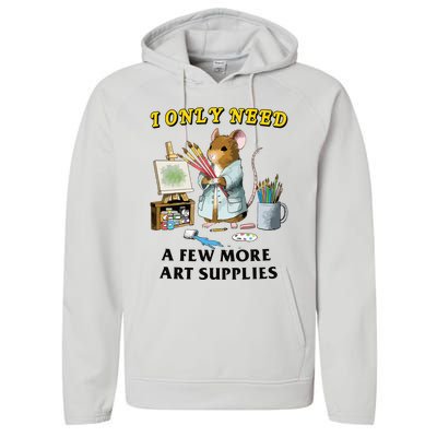 I Only Need A Few More Art Supplies Performance Fleece Hoodie