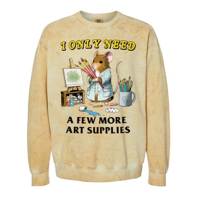 I Only Need A Few More Art Supplies Colorblast Crewneck Sweatshirt