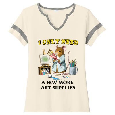 I Only Need A Few More Art Supplies Ladies Halftime Notch Neck Tee