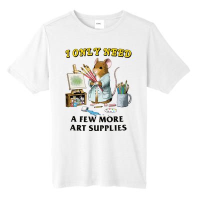 I Only Need A Few More Art Supplies Tall Fusion ChromaSoft Performance T-Shirt