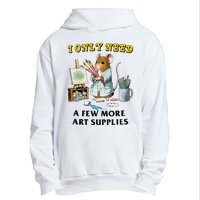 I Only Need A Few More Art Supplies Urban Pullover Hoodie