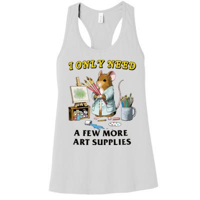 I Only Need A Few More Art Supplies Women's Racerback Tank