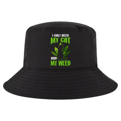 I Only Need My Cat and My Weed Funny Cat Lover Cool Comfort Performance Bucket Hat