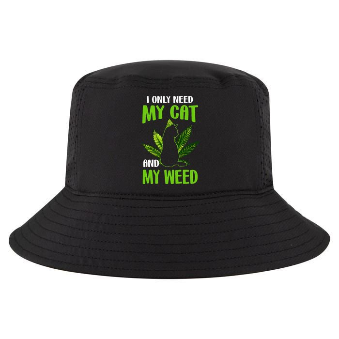 I Only Need My Cat and My Weed Funny Cat Lover Cool Comfort Performance Bucket Hat
