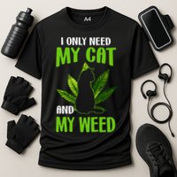 I Only Need My Cat and My Weed Funny Cat Lover Performance Shirt