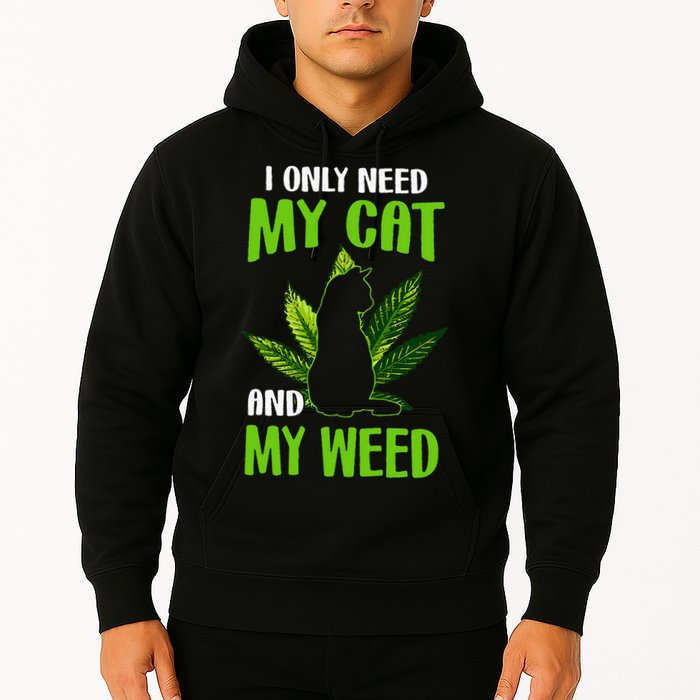 I Only Need My Cat and My Weed Funny Cat Lover Hoodie